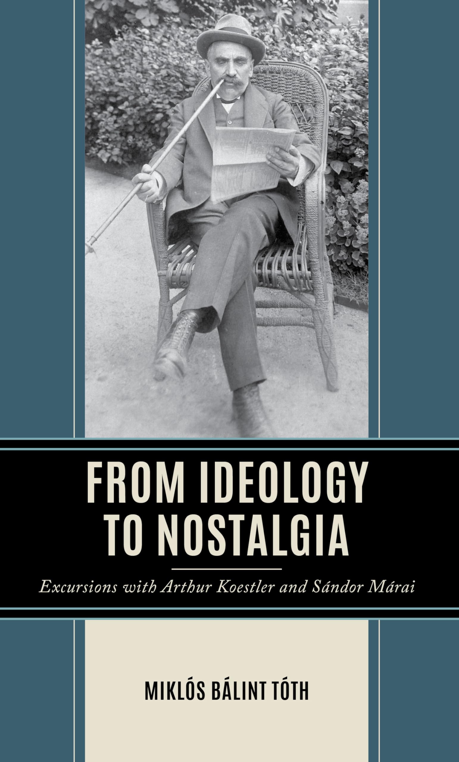 From Ideology to Nostalgia: Excursions with Arthur Koestler and Sándor Márai (Politics, Literature, & Film)