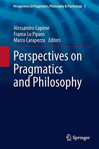 Perspectives on Pragmatics and Philosophy (Perspectives in Pragmatics, Philosophy & Psychology)