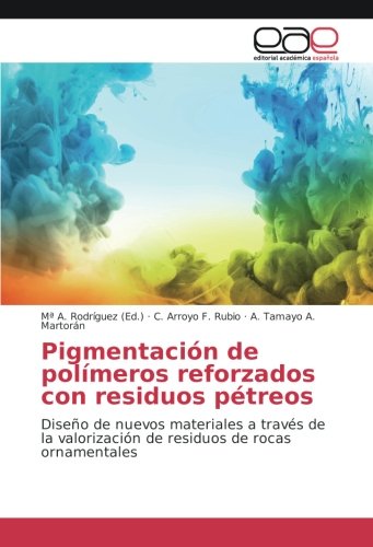 Pigmentación de polímeros reforzados con residuos pétreos: Diseño de nuevos materiales a través de la valorización de residuos de rocas ornamentales