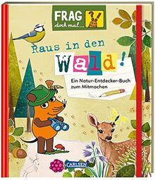 Frag doch mal ... die Maus!: Raus in den Wald!: Ein Natur-Entdecker-Buch zum Mitmachen | bezaubernd illustriert für Kinder ab 7 Jahren