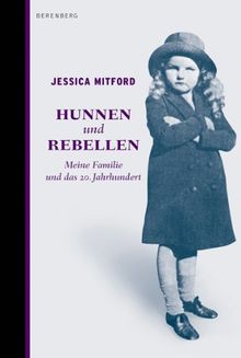 Hunnen und Rebellen: Meine Familie und das 20. Jahrhundert