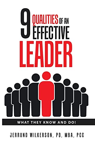 9 Qualities of an Effective Leader: What They Know and Do!
