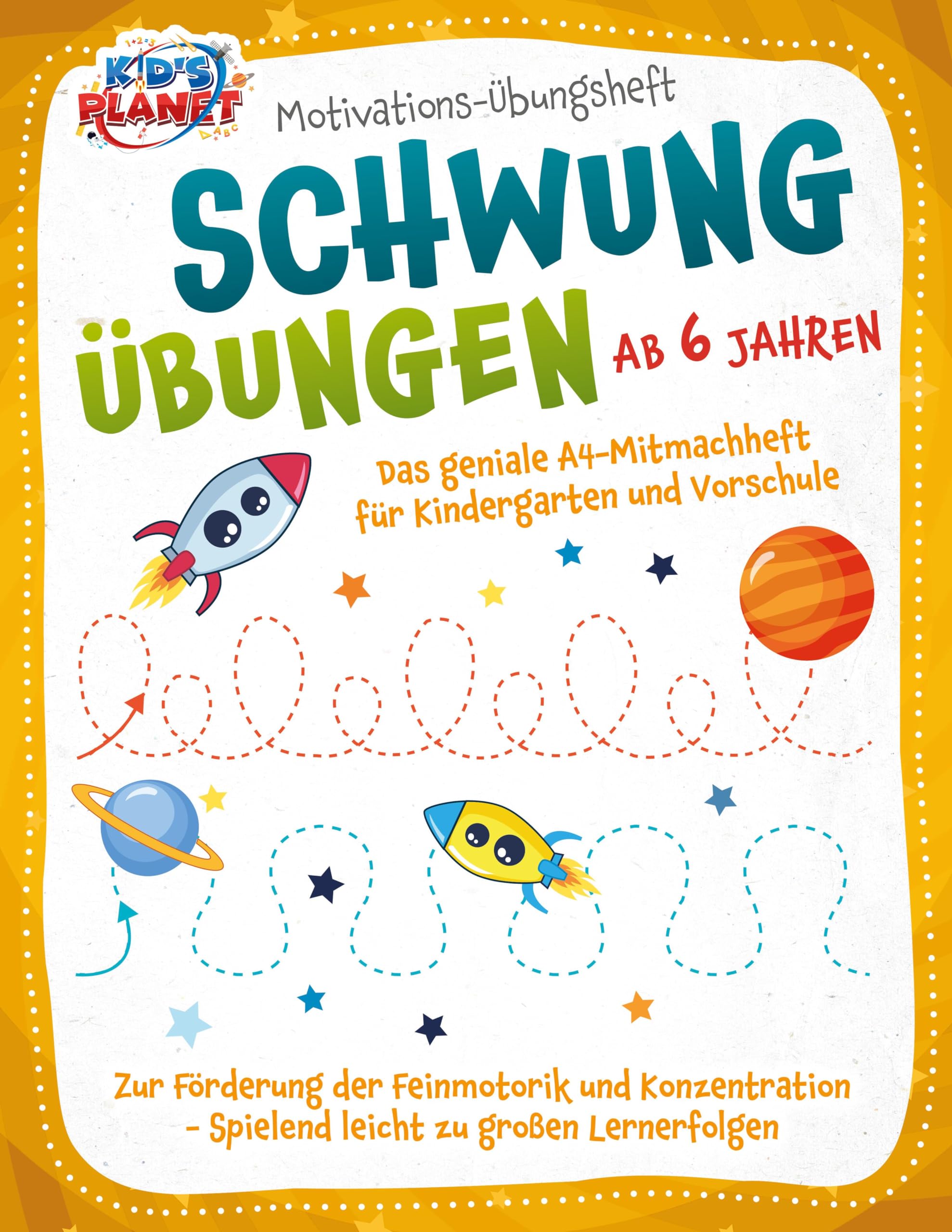 Sommerfeld, Julia: Motivations-Übungsheft! Schwungübungen ab 6 Jahren: Das geniale A4-Mitmachheft für Kindergarten und Vorschule zur Förderung der Feinmotorik und Konzentration - Spielend leicht zu großen Lernerfolgen