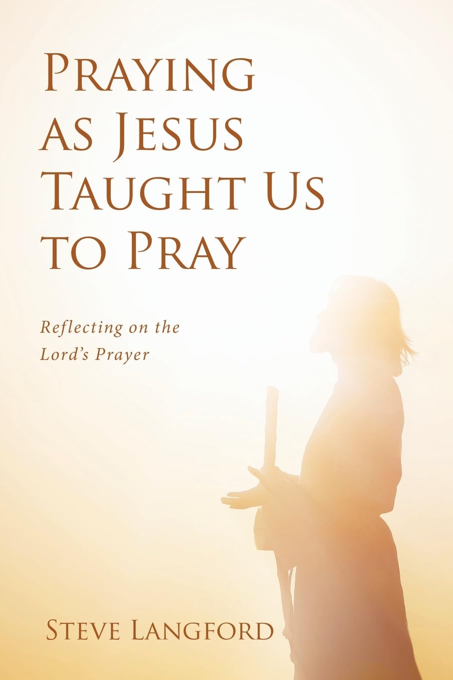 Praying as Jesus Taught Us to Pray: Reflecting on the Lord’s Prayer