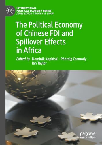 The Political Economy of Chinese FDI and Spillover Effects in Africa (International Political Economy Series)