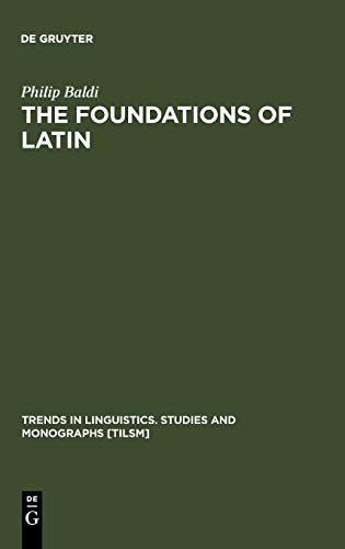 The Foundations of Latin (Trends in Linguistics. Studies and Monographs [TiLSM], 117)
