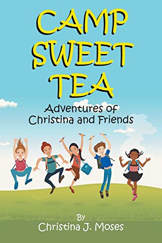 Camp Sweet Tea: Adventures of Christina & Friends: Adventures of Christina & Friends