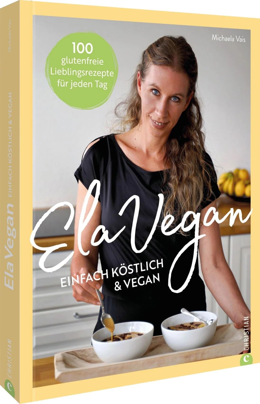 ElaVegan – Einfach köstlich & vegan: 100 glutenfreie Lieblingsrezepte für jeden Tag – Entdecken Sie mit ElaVegan die Vielfalt der - Neu