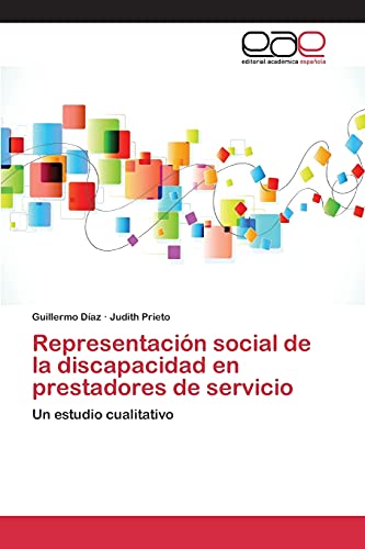 Representación social de la discapacidad en prestadores de servicio: Un estudio cualitativo