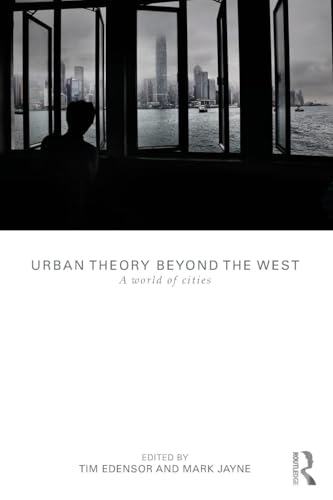Urban Theory Beyond the West: A World of Cities