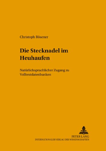Die Stecknadel im Heuhaufen: Natürlichsprachlicher Zugang zu Volltextdatenbanken (SABEST - Saarbrücker Beiträge zur Sprach- und Translationswissenschaft)
