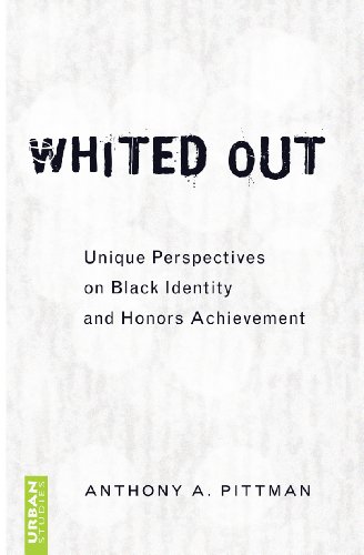 Whited Out: Unique Perspectives on Black Identity and Honors Achievement (Counterpoints: Studies in the Postmodern Theory of Education)