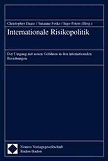 Internationale Risikopolitik. Der Umgang mit neuen Gefahren in den internationalen Beziehungen