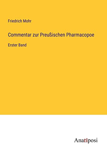 Commentar zur Preußischen Pharmacopoe: Erster Band