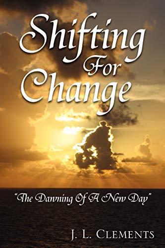 Shifting For Change:''The Dawning Of A New Day'': The Dawning Of A New Day