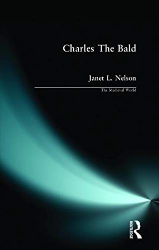 Nelson, Janet L. Charles The Bald (Medieval World)