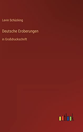 Deutsche Eroberungen: in Großdruckschrift