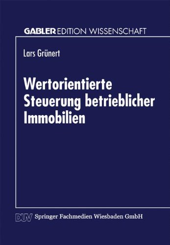 Wertorientierte Steuerung betrieblicher Immobilien (German Edition)
