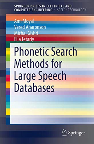 Phonetic Search Methods for Large Speech Databases (SpringerBriefs in Speech Technology)