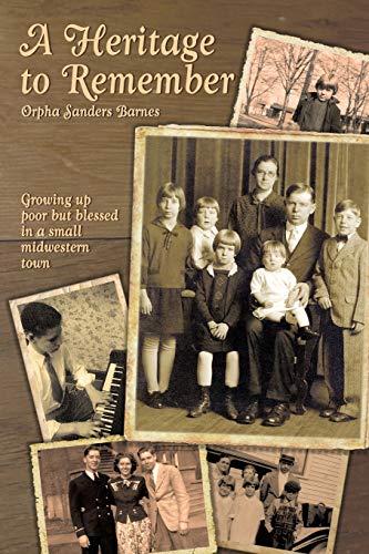 A Heritage to Remember: Growing Up Poor But Blessed in a Small Midwestern Town