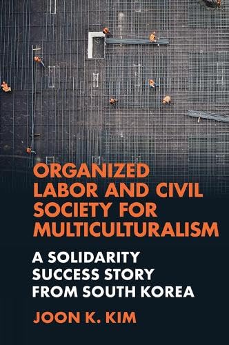 Organized Labor and Civil Society for Multiculturalism: A Solidarity Success Story from South Korea