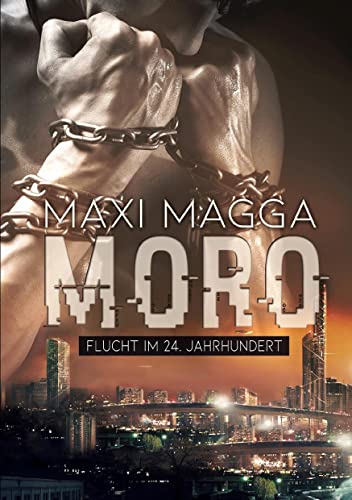 MORO Flucht im 24. Jahrhundert: Zweiter Teil der Moro-Reihe, unabhängig lesbar