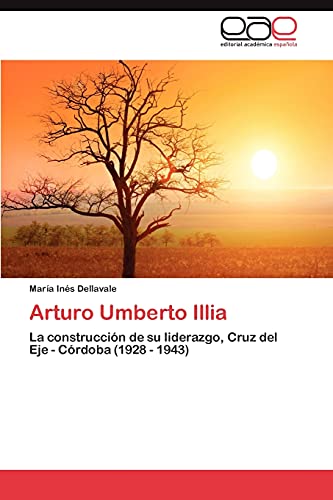Arturo Umberto Illia: La construcción de su liderazgo, Cruz del Eje - Córdoba (1928 - 1943)