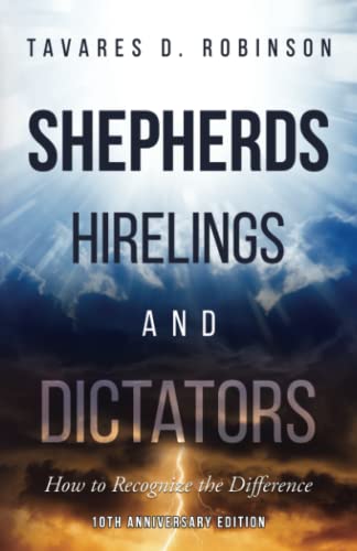 Shepherds, Hirelings and Dictators,10th Anniversary Edition: How to Recognize the Difference