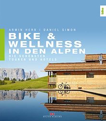 Bike & Wellness in den Alpen: Die schönsten Touren und Hotels