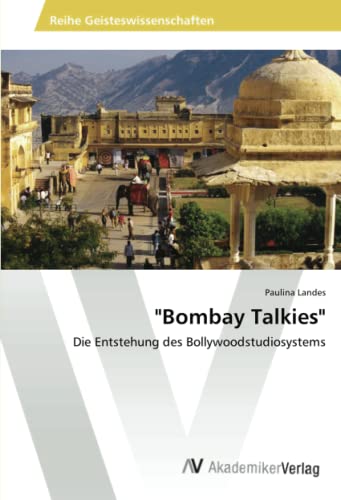 Bombay Talkies: Die Entstehung des Bollywoodstudiosystems