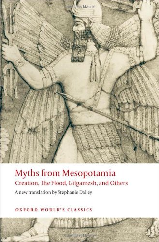 Myths from Mesopotamia: Creation, the Flood, Gilgamesh, and Others (Oxford World's Classics)