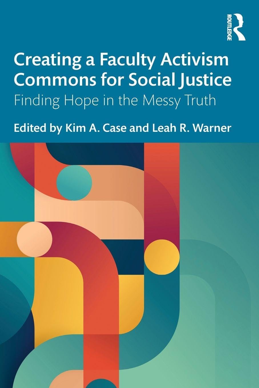 Creating a Faculty Activism Commons for Social Justice: Finding Hope in the Messy Truth