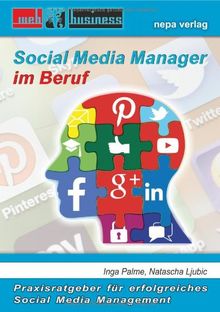 Social Media Manager im Beruf: Praxisratgeber  für  erfolgreiches Social  Media  Management