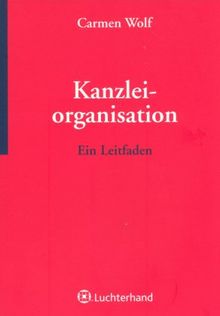 Kanzleiorganisation: Ein Leidfaden