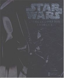 Star Wars : l'encyclopédie absolue