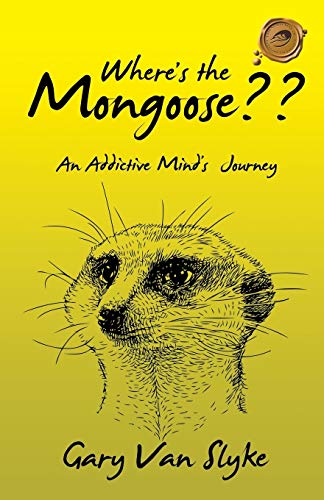 Where’s the Mongoose??: An Addictive Mind's Journey