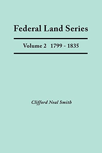 Federal Land Series. a Calendar of Archival Materials on the Land Patents Issued by the United States Government, with Subject, Tract, and Name ... Land Warrants of the American Revolution