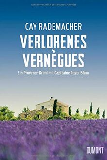 Verlorenes Vernègues: Ein Provence-Krimi mit Capitaine Roger Blanc (Capitaine Roger Blanc ermittelt, Band 7)