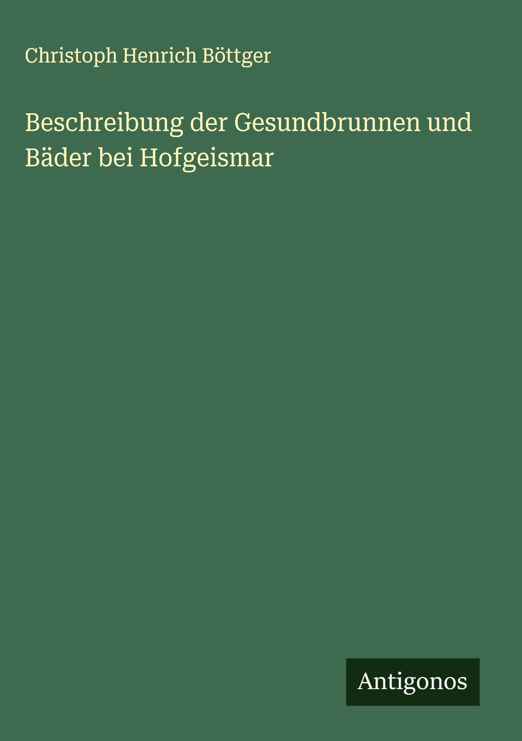Beschreibung der Gesundbrunnen und Bäder bei Hofgeismar