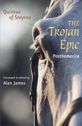 Quintus of Smyrna The Trojan Epic, Posthomerica (Johns Hopkins New Translations From Antiquity)