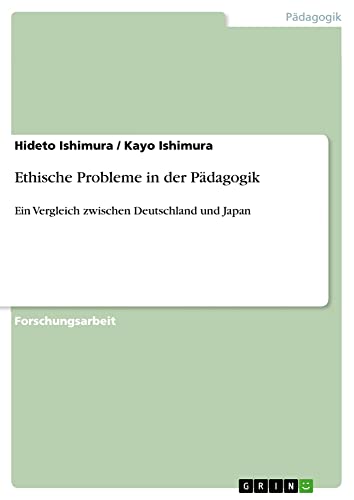 Ethische Probleme in der Pädagogik: Ein Vergleich zwischen Deutschland und Japan