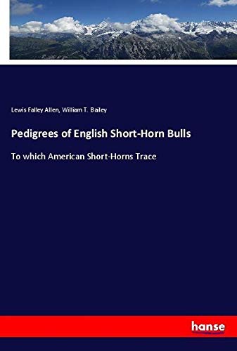Pedigrees of English Short-Horn Bulls: To which American Short-Horns Trace