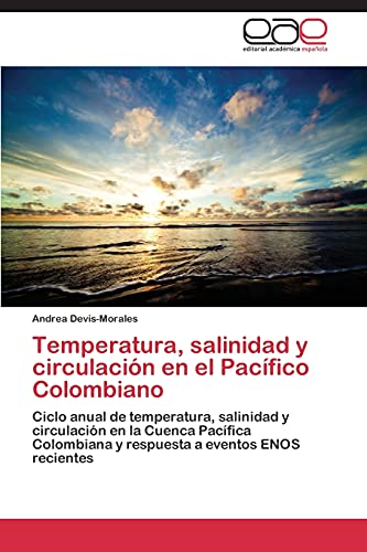 Temperatura, salinidad y circulación en el Pacífico Colombiano: Ciclo anual de temperatura, salinidad y circulación en la Cuenca Pacífica Colombiana y respuesta a eventos ENOS recientes