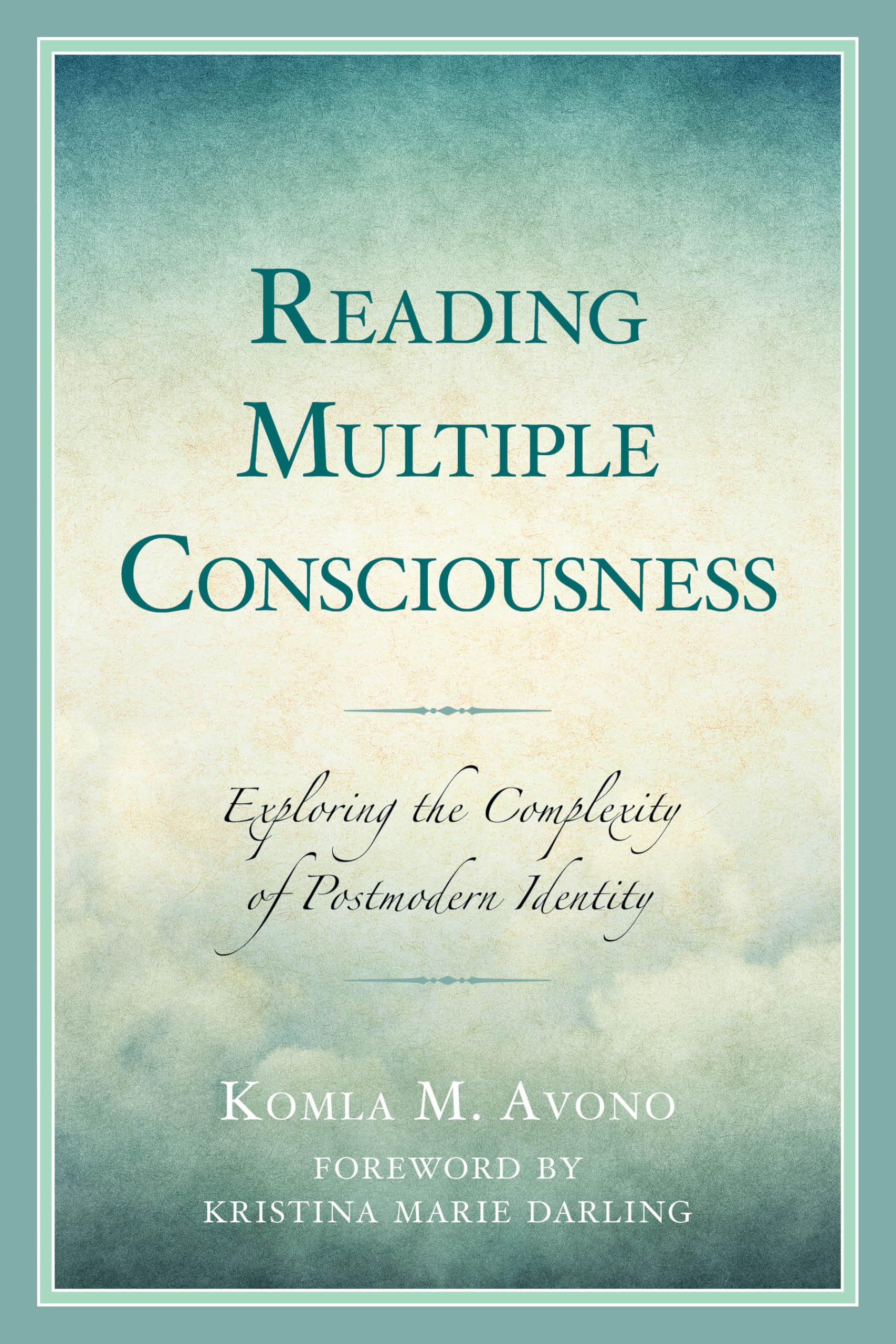 Reading Multiple Consciousness: Exploring the Complexity of Postmodern Identity
