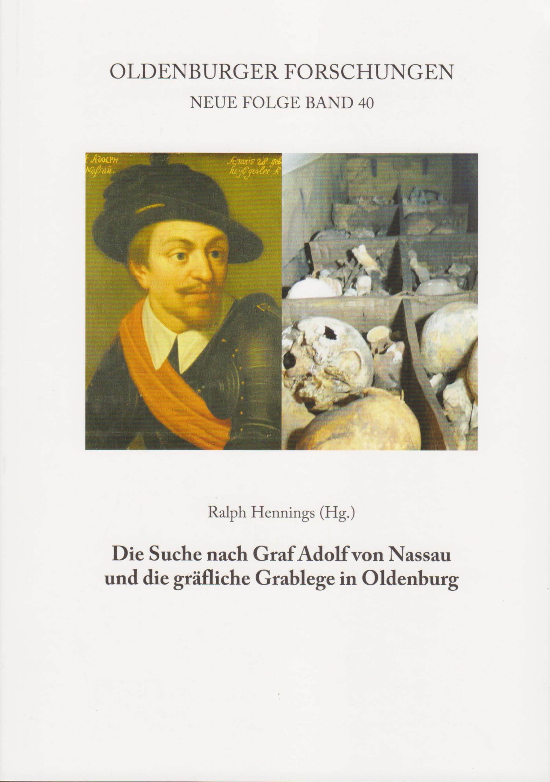 Die Suche nach Graf Adolf von Nassau und die gräfliche Grablege in Oldenburg (Oldenburger Forschungen: Neue Folge)