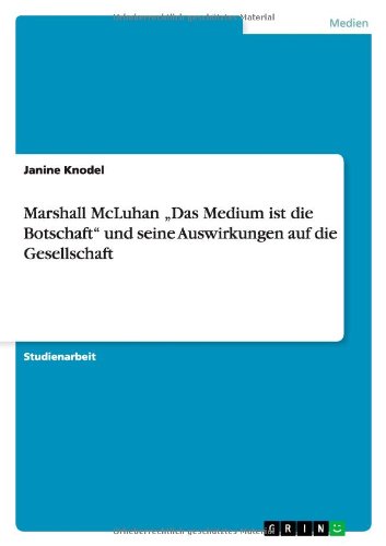 Marshall McLuhan Das Medium ist die Botschaft und seine Auswirkungen auf die Gesellschaft