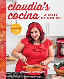 Claudia's Cocina: A Taste of Mexico from the Winner of Masterchef Season 6 on Fox