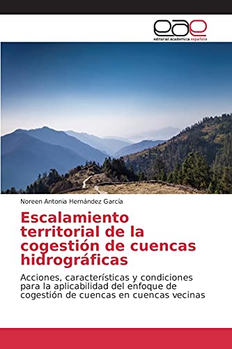 Escalamiento territorial de la cogestión de cuencas hidrográficas: Acciones, características y condiciones para la aplicabilidad del enfoque de cogestión de cuencas en cuencas vecinas