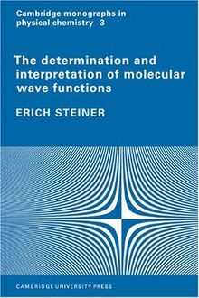 The Determination and Interpretation of Molecular Wave Functions (Cambridge Monographs in Physical Chemistry, Band 3)