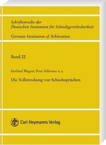 Die Vollstreckung von Schiedssprüchen: Tagungsband Dresden (Schriftenreihe der Deutschen Institution für Schiedsgerichtsbarkeit / German Institution of Arbitration)